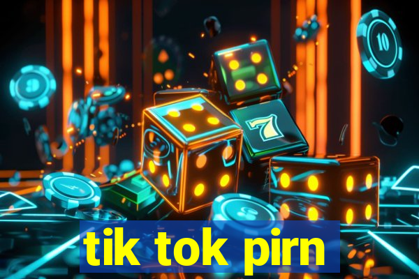 tik tok pirn